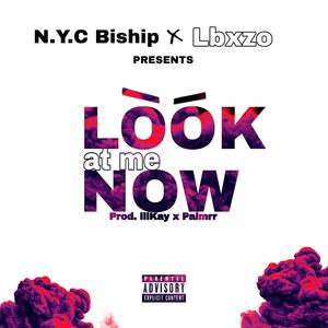 Look at me now (feat. N.Y.C Biship) [Explicit]