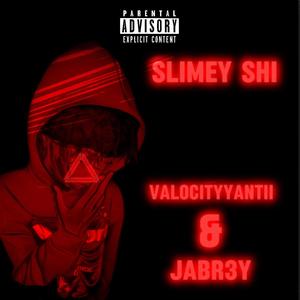 Slimey Shi (feat. Jabr3y) [Explicit]