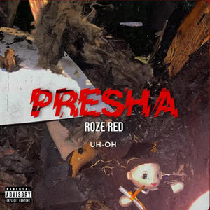 Presha (feat. Uh-Oh) (Explicit)