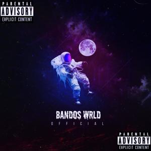 BANDOS WRLD (Explicit)