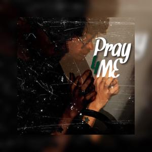 Pray 4 Me (Explicit)