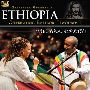 ETHIOPIA Gabriella Ghermandi: Celebrating Emperor Tewodros II