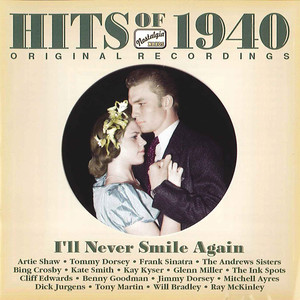 Hits of The 1940s, Vol. 1 (1940) : I'll Never Smile Again