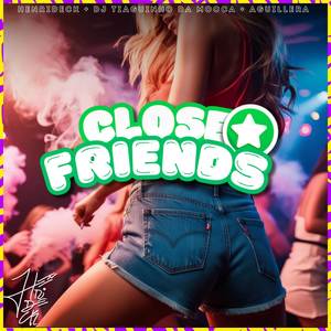 Close Friends (Explicit)