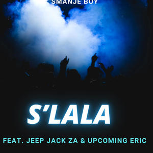 S'lala (feat. Jeep Jack ZA & Upcoming Eric)
