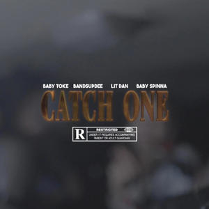 Catch One (feat. BandsUpDee, Lit Dan & Baby Spinna) (Explicit)