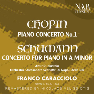 CHOPIN: PIANO CONCERTO No. 1; SCHUMANN: CONCERTO FOR PIANO IN A Minor