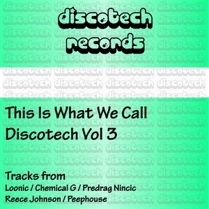 This Is What We Call Discotech Vol 3