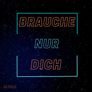 Brauche nur dich (Explicit)