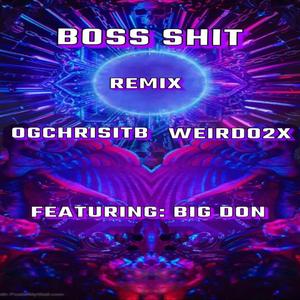 Boss **** (feat. Weirdo2x & Big D.O.N) [Remix] [Explicit]