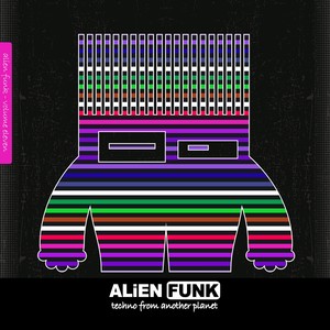 Alien Funk, Vol. 11 - Techno from Another Planet