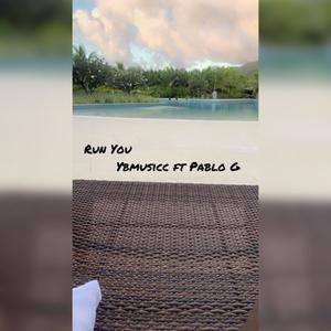 Run You (feat. PABLO G) (Explicit)