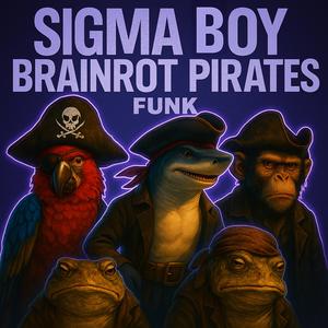 SIGMA BOY X BRAINROT PIRATES FUNK (SLOWED)