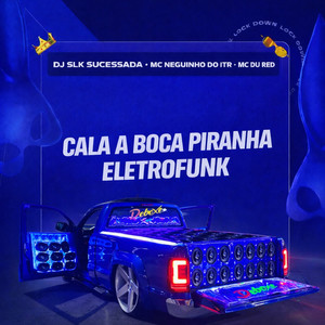 Cala a Boca Piranha (Eletrofunk|Explicit)