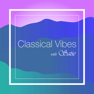 Classical Vibes With Satie