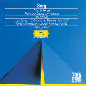 Berg: Seven Early Songs (Piano Version) ; Seven Early Songs (Orchestral Version) ; Schließe mir die Augen beide (1907) ; An Leukon (1908) ; Schließe mir die Augen beide (1925) ; Der Wein (1929)