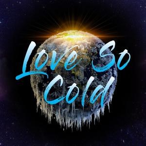 Love So Cold (Explicit)