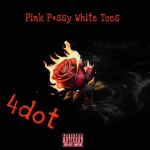 Pink P#ssy White Toes (Explicit)