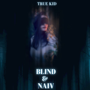 Blind & Naiv