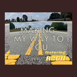 Making My Way to You (feat. R2gii)