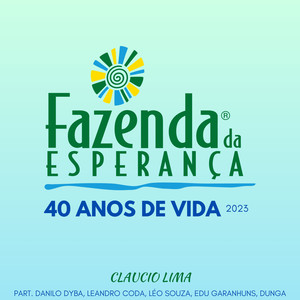 Fazenda da Esperança 40 Anos de Vida