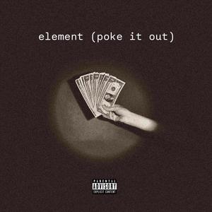 Element (Poke It Out) [Explicit]