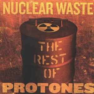 Nuclear Waste. The Rest Of Protones