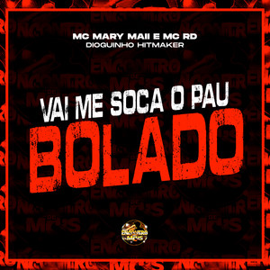 Vai Me Soca o Pau Bolado (Explicit)