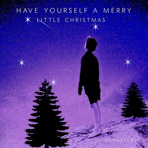 Have Yourself a Merry Little Christmas (Remastered)