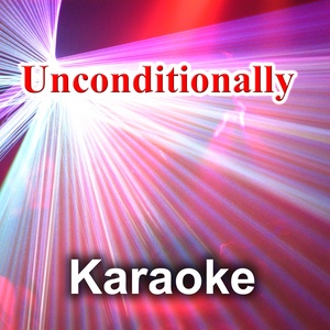 Unconditionally (Leading Voice - Originally Performed By Katy Perry|Karaoke Version)