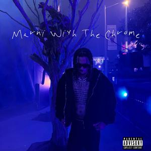 Marni With The Chrome (Explicit)