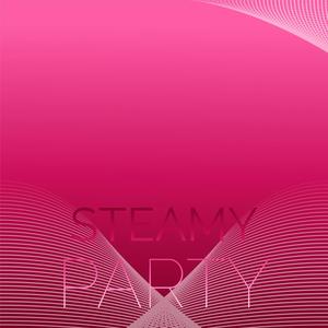 Steamy Party