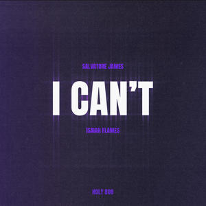 I CAN'T (feat. Isaiah Flames & Holy808)