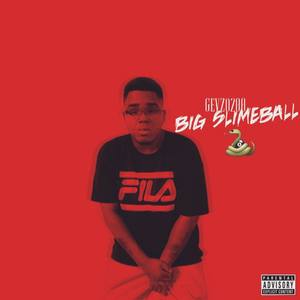 Big SlimeBall (Explicit)