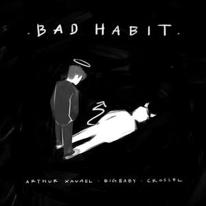 Bad Habit(feat. BIG8ABY & Crossel) (Explicit)