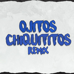 Ojitos Chiquititos (Remix Official)