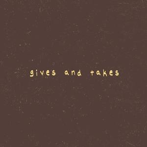 Gives and Takes