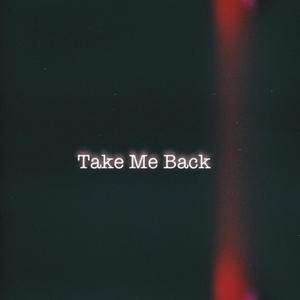 Take Me Back (Explicit)