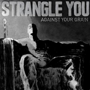 Against Your Grain (Explicit)