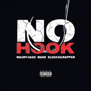 NO HOOK (feat. Maury Haze, Mask & Sleek Da Rapper) (Explicit)