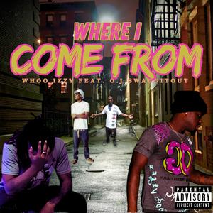 Where I Come From (feat. O.J.Swaggitout) [Explicit]