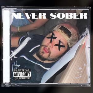 NEVER SOBER (Explicit)