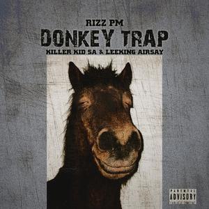 DONKEY TRAP (feat. Killer kid SA, Leeking Airsay & RIZZ p.m) (Explicit)