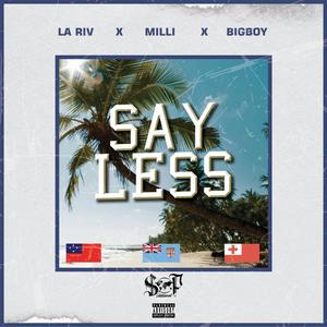 Say Less (feat. La Riv, Milli & BigBoy) [Explicit]