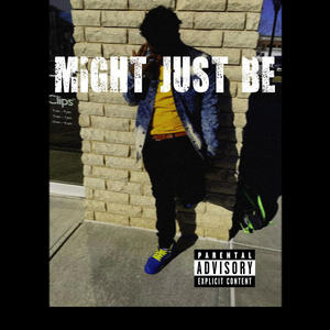 Might Just Be (Explicit)