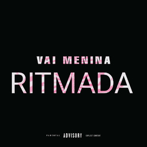 Vai Menina Ritmada (Explicit)