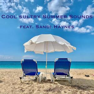 Cool Sultry Summer Sounds (feat. Sandi Haynes)