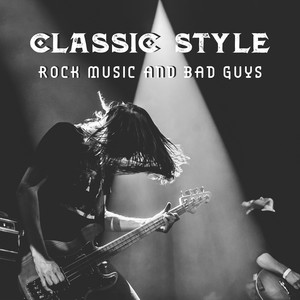 Classic Style – Rock Music and Bad Guys