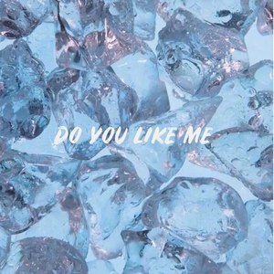 DO YOU LIKE ME