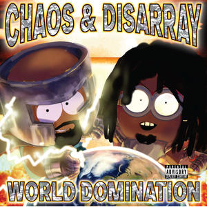 Chaos & Disarray World Domination (Explicit)